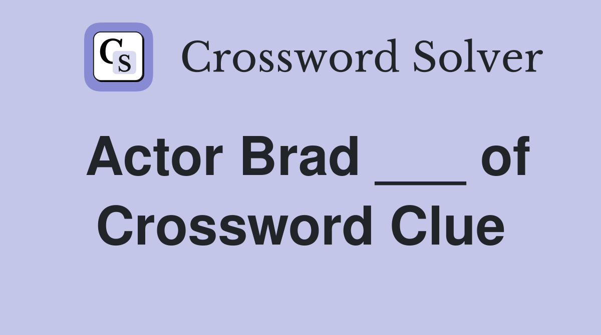 Actor Brad of Moneyball Crossword Clue Answers Crossword Solver